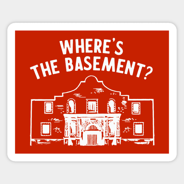 Where's the Basement? - Alamo Tourist Sticker by sombreroinc